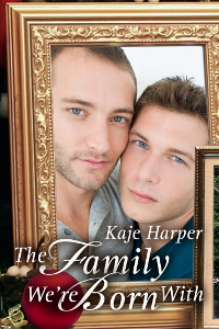 The Family We're Born With - Kaje Harper