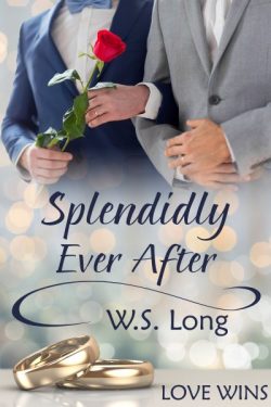 Splendidly Ever After - W.S. Long