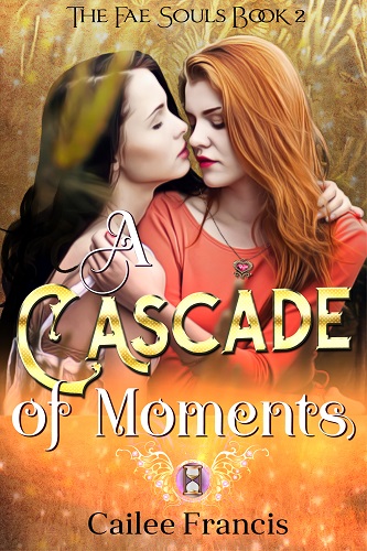 A Cascade of Moments - Cailee Francis - Fae Souls