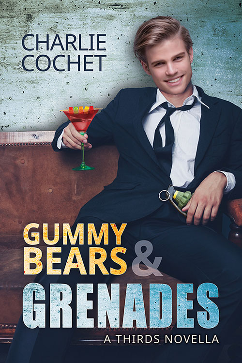 Gummy Bears & Grenades - Charlie Cochet - Thirds