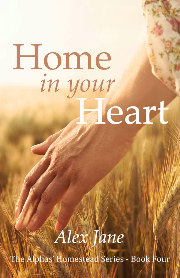 Home in Your Heart - Alex Jane - Alpha's Homestead