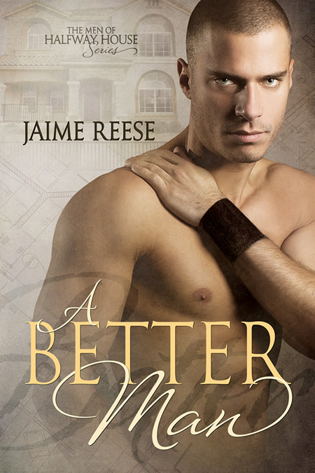 A Better Man - Jaime Reese - Men of Halfway House