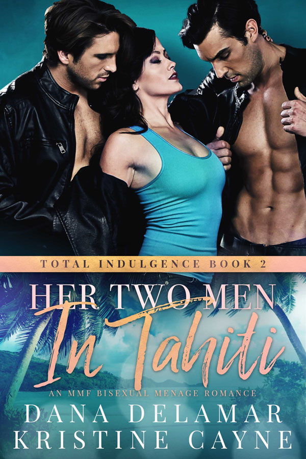 Her Two Men in Tahiti - Dana Delmar & Kristine Cayne - Total Indulgence