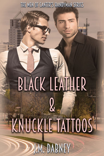 Black Leather & Knuckle Tattoos - J.M. Dabney - Men of Canter's Handyman