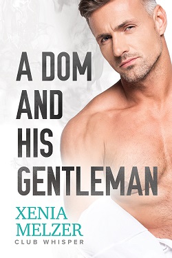 A Dom and His Gentleman - Xenia Melzer - Club Whisper