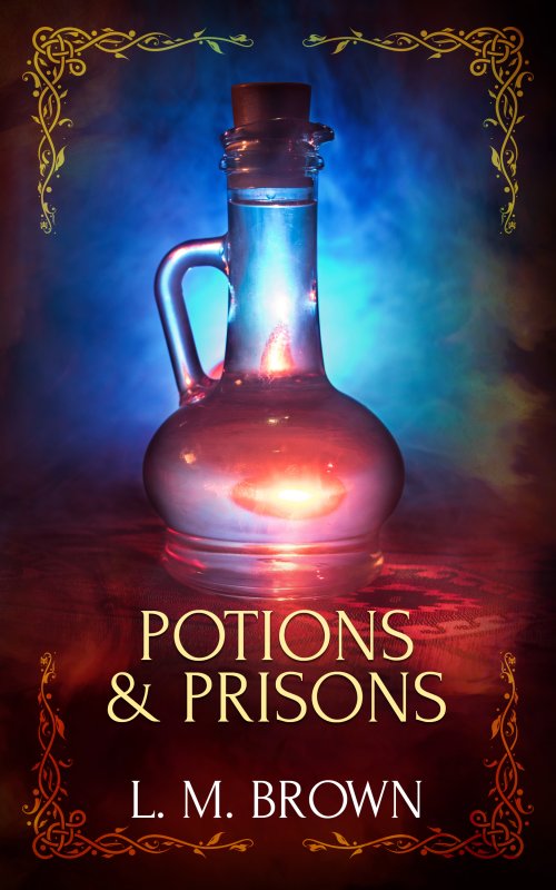 Potions and Prisons - L.M. Brown