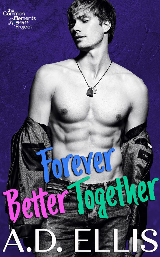 Forever Better Together - A.D. Ellis