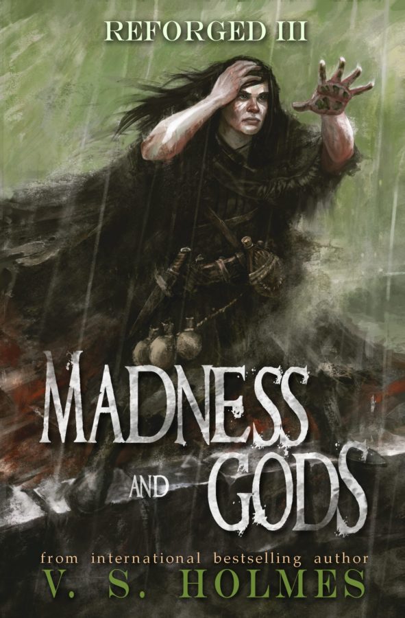 Madness and Gods - V.S. Holmes - Reforged