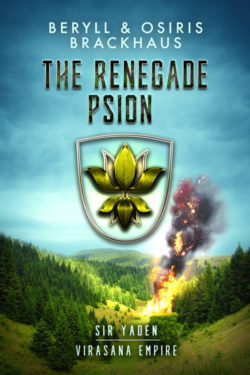 The Renegade Psion - Beryll & Osiris Brackhaus - Sir Yaden Virasana Empire