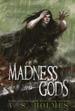 Madness and Gods - V.S. Homles