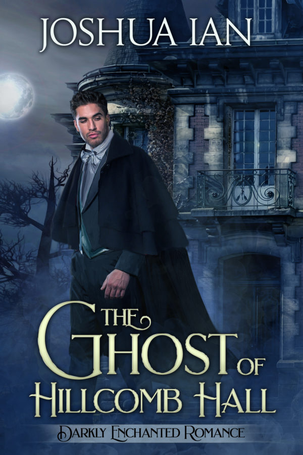 The Ghost of Hillcomb Hall - Joshua Ian - Darkly Enchanted Romance