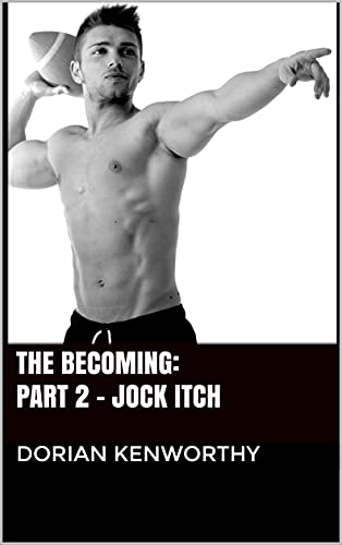 The Becoming Part 2: Jock Itch - Dorian Kenworthy