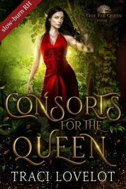 Consorts for the Queen - Traci Lovelot - Our Fae Queen