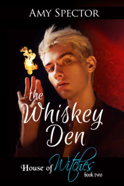 The Whiskey Den - Amy Spector - House of Witches