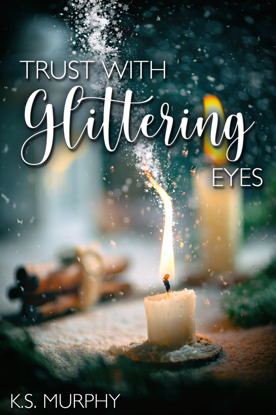 Trust With Glittering Eyes - K.S. Murphy