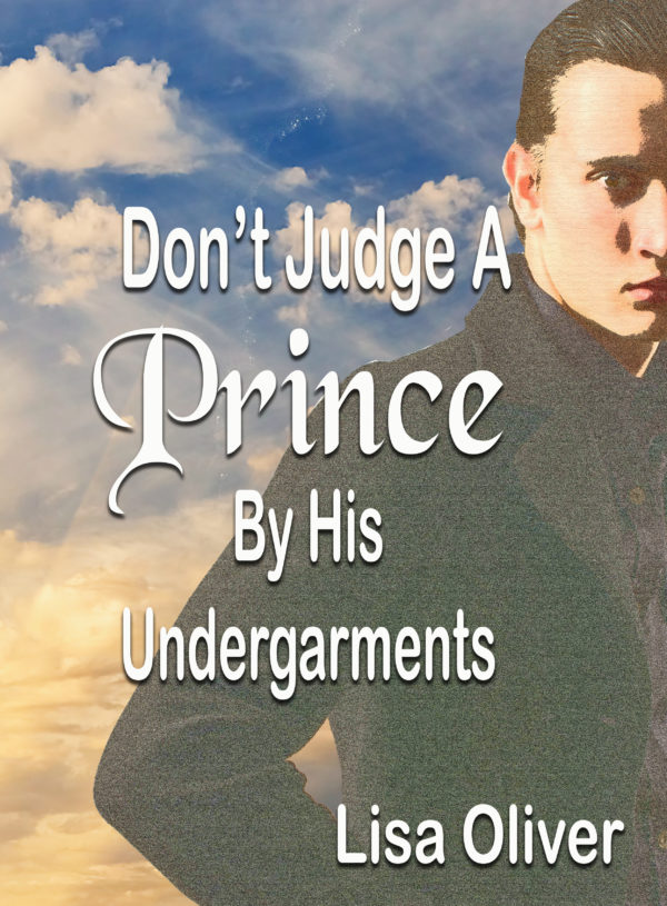 Don't Judge a Prince By His Undergarments - Lisa Oliver