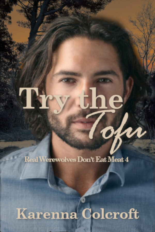 Try the Tofu - Karenna Colcroft - Real Werewolves Don't Eat Meat