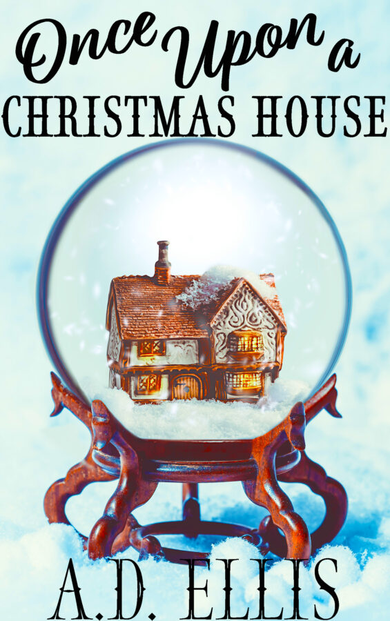 Once Upon a Christmas House - A.D. Ellis