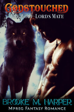 Godstouched - Brooke M. Harper - The Wolf-Lord's Mate