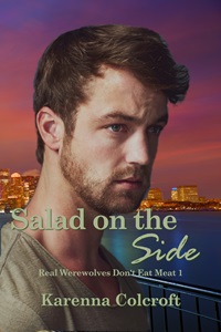 Salad on the Side - Karenna Colcroft - Real Werewolves Don't Eat Meat