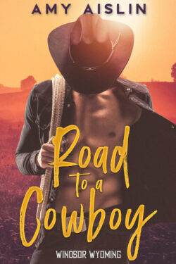 Road to a Cowboy - Amy Aislin - Windsor Wyoming