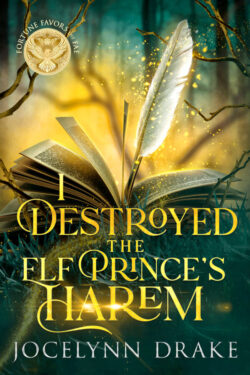 I Destroyed the Elf Prince's Harem - Jocelynn Drake