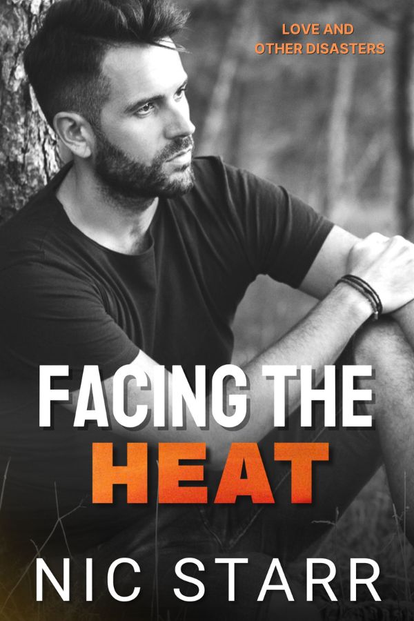 Facing The Heat - Nic Starr - Love and Other Disasters