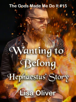 Wanting to Belong: Hephaestus' Story - Lisa Oliver - The Gods Made Me Do It