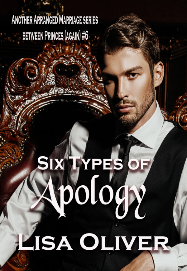 Six Types of Apology - Lisa Oliver - Another Arranged Marriage - Between Princes (Again)