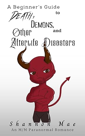 A Beginner's Guide to Death, Demons, and Other Afterlife Disasters - Shannon Mae