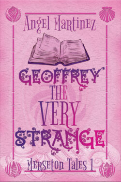 Geoffrey the Very Strange - Angel Martinez - Merseton Tales