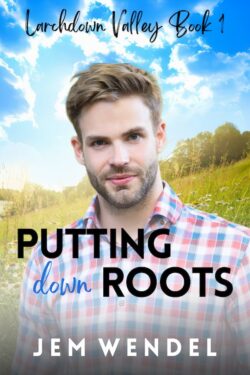 Putting Down Roots - Jem Wendel - Larchdown Valley