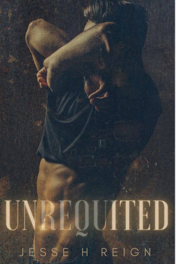 Unrequited - Jesse H Reign