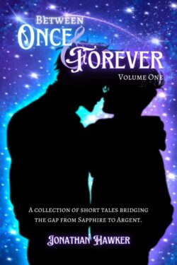 Between Once and Forever Volume One - Jonathan Hawker