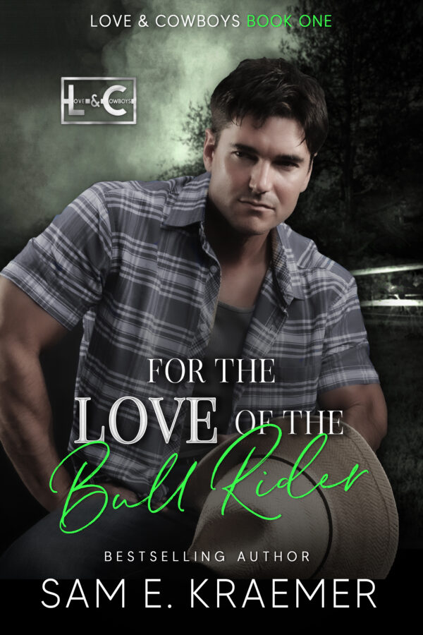 For the Love of the Bull Rider - Sam E. Kraemer - Love & Cowboys