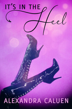 It's in the Heel - Alexandra Caluen