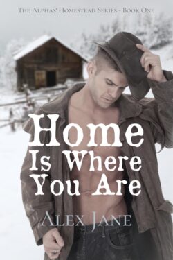 Home is Where You Are - Alex Jane - Alphas' Homestead