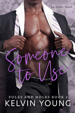 Someone to Use - Kelvin Young - Poles and Holes short story